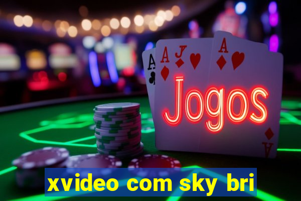 xvideo com sky bri